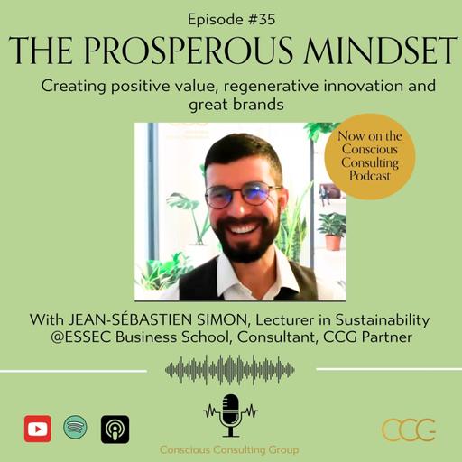 #35 The Prosperous Mindset - Creating positive value, regenerative innovation and great brands