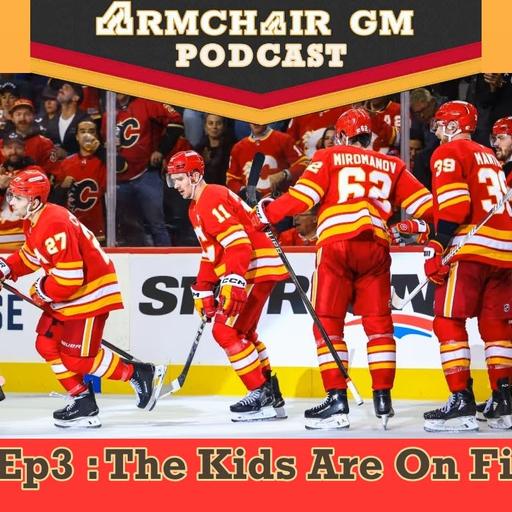 ArmChair GM Podcast S4 - Ep3 The Kids Are On FIRE!!!