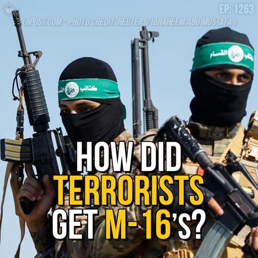 How Did Terrorists Get M-16’s? | SOTG 1263