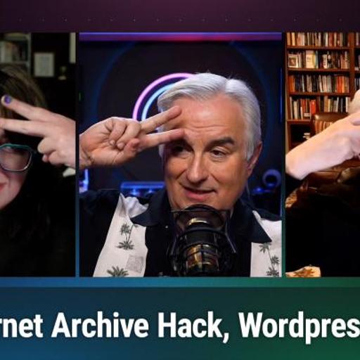 TWiG 790: Invalid URL Removed - Internet Archive Hack, Wordpress Drama