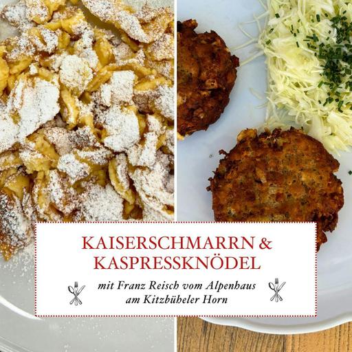 Kaiserschmarrn und Kaspressknödel mit Franz Reisch vom „Alpenhaus“ am Kitzbüheler Horn - #51