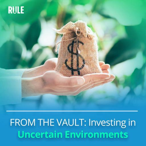 486- FROM THE VAULT: Investing in Uncertain Environments