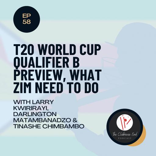 Ep 58 - T20 World Cup Qualifier B preview, what Zimbabwe need to do now and forward