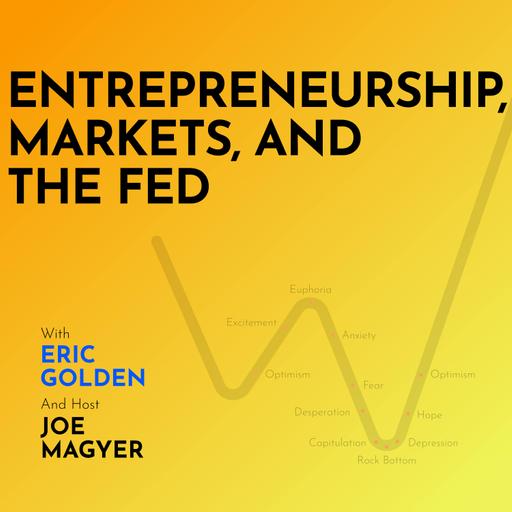 Entrepreneurship, Markets, and the Fed - [Making Markets, EP.47]