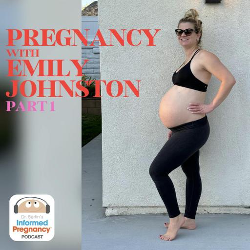 Ep. 429 Pregnancy with Emily Johnston (Part 1)