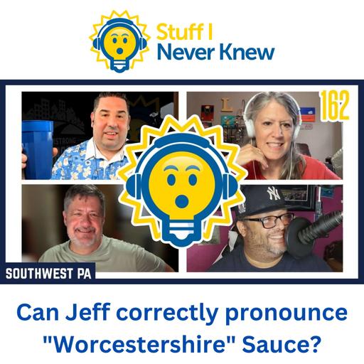 Lisa -vs- Todd -vs- Wize - Episode 162 - Can Jeff correctly pronounce "Worcestershire" Sauce?