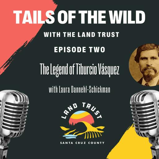 Tails of the Wild: The Legend of Tiburcio Vásquez