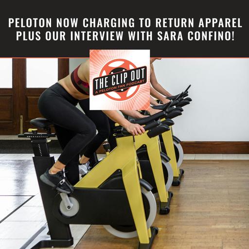 Peloton Now Charging to Return Apparel plus our interview with Sara Confino!