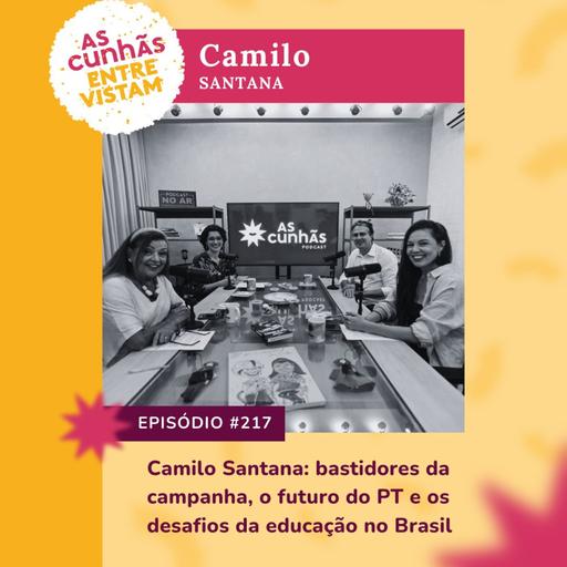 Episódio 217 - Camilo Santana: Bastidores da campanha, o futuro do PT e os desafios da educação no Brasil