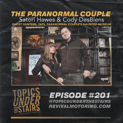 Ep. 201: Satori Hawes & Cody DesBiens - The Paranormal Couple