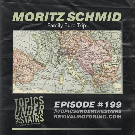 Ep. 199 - Moritz Schmid - Family Euro Trip!