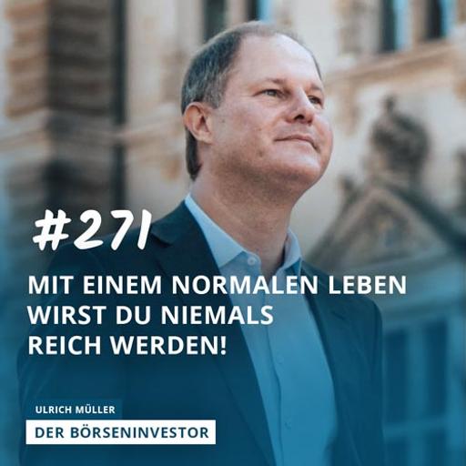 #271 Mit einem normalen Leben wirst Du niemals reich werden!