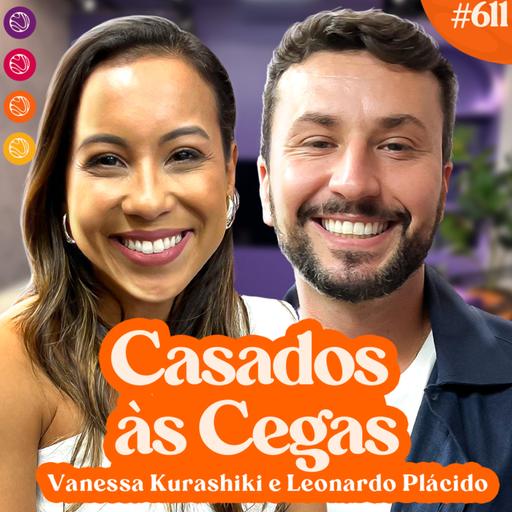 VANESSA KURASHIKI E LEONARDO PLÁCIDO - Venus Podcast #611