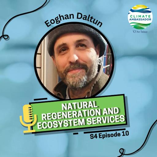 S4E10: Eoghan Daltun – Natural Regeneration and Ecosystem Services