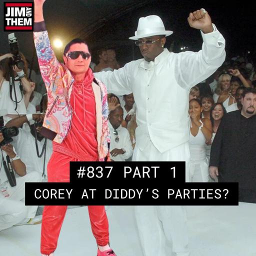 Corey At Diddy's Parties? - #837 Part 1