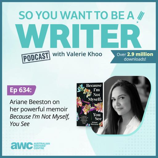 WRITER 634: Ariane Beeston on her powerful memoir 'Because I'm Not Myself, You See’