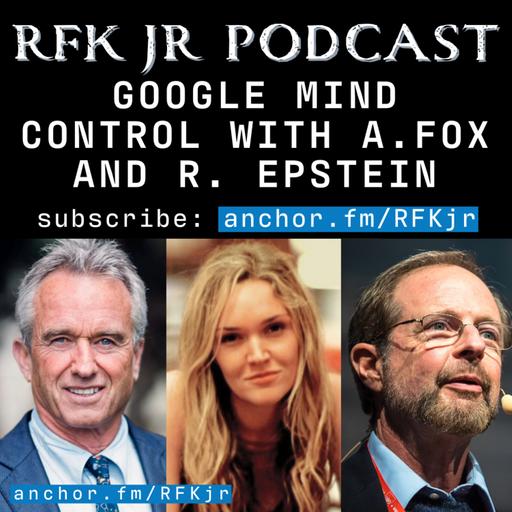 Google and Mind Control with Amaryllis Fox and Robert Epstein