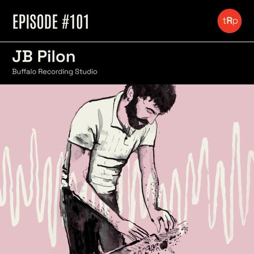 #101 JB Pilon Pt. 1 - Buffalo Recording Studio