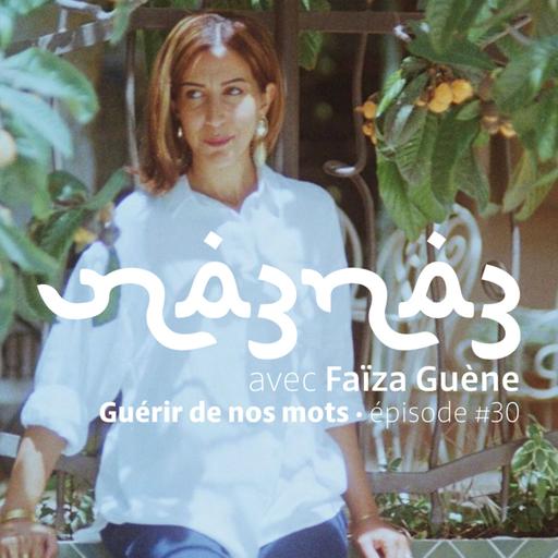 na3na3 #30 | Guérir de nos mots, avec Faïza Guène