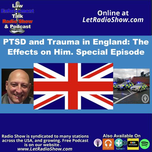 PTSD And Trauma In England, The Effects On Him. Special Episode.