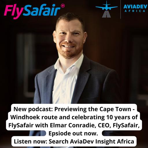 302. Previewing the Cape Town - Windhoek route and celebrating 10 years of FlySafair with Elmar Conradie, CEO, FlySafair