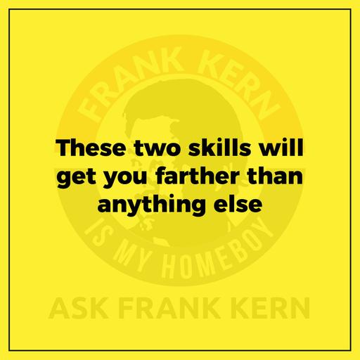 These two skills will get you farther than anything else