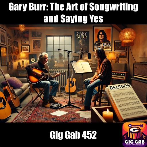 Gary Burr: The Art of Songwriting and Saying Yes