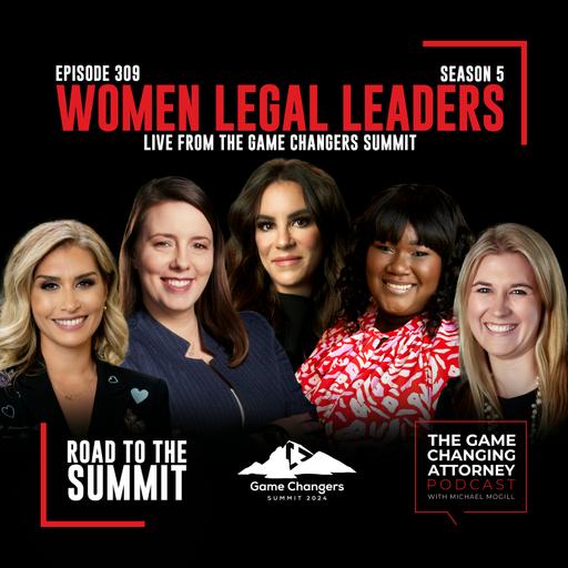 309. Women Legal Leaders — Leading with Purpose: Women in the Legal Arena