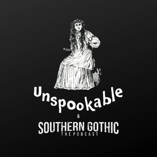 Episode 70: The Bell Witch presented by Unspookable and Southern Gothic