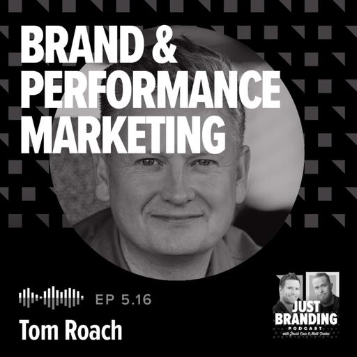 S05.E16 - Brand & Performance Marketing with Tom Roach