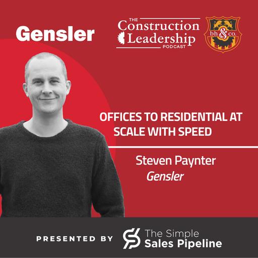 426 :: Steven Paynter of Gensler: Converting Offices to Residential at Scale with Speed