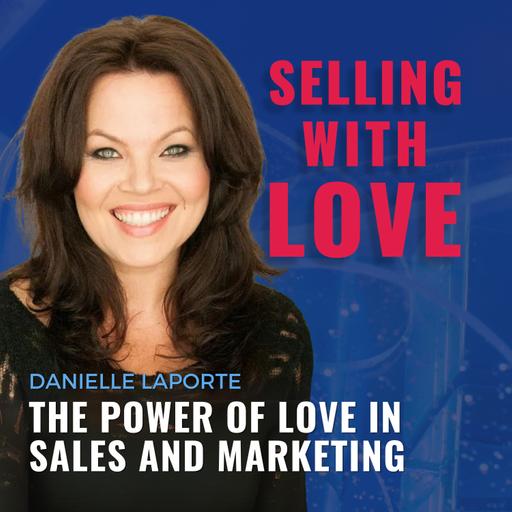 The Power of Love in Sales and Marketing with Danielle Laporte