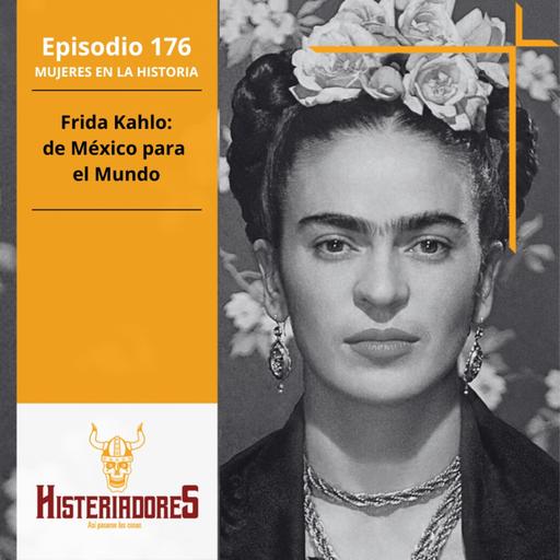 Episodio 176 - Frida Kahlo: de México para el Mundo