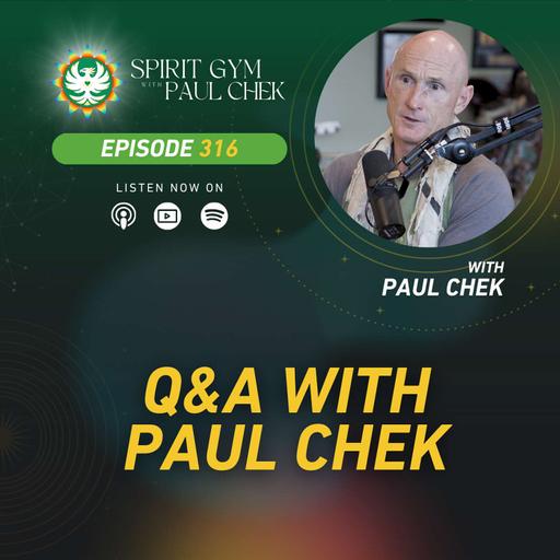 EP 316 — Paul Chek: Q&A