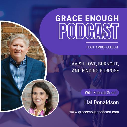 269: Lavish Love, Burnout, and Finding Purpose | Hal Donaldson