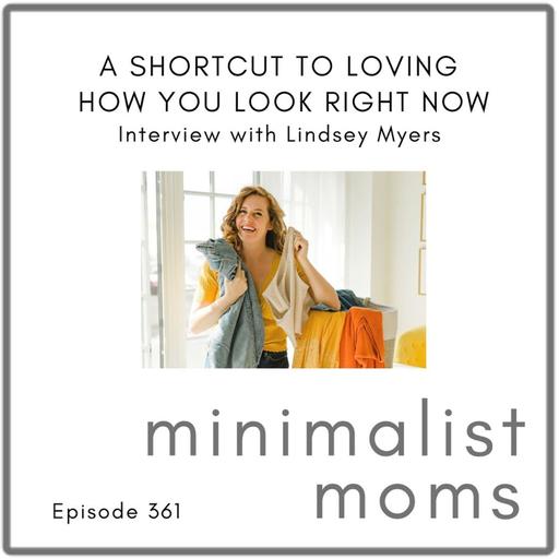 A Shortcut To Loving How You Look Right Now | Lindsey Myers (EP361)