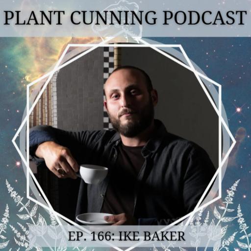 Ep. 166: Ike Baker on Astrological Gardening, Spirits, and the Western Esoteric Tradition