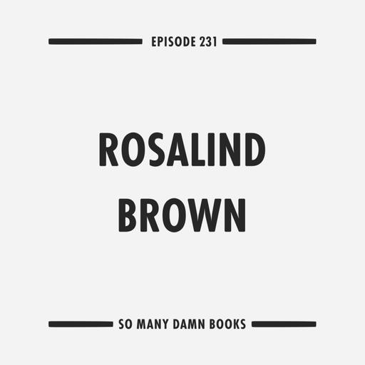 231: Rosalind Brown (PRACTICE) & Lisa Robertson's THE BAUDELAIRE FRACTAL