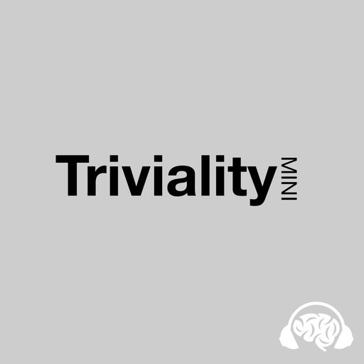 Triviality Mini: Ep. 3