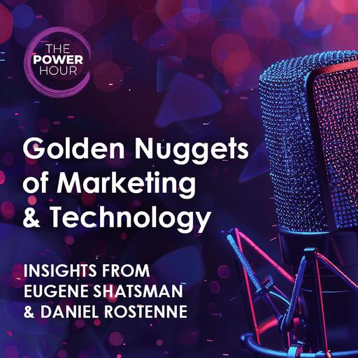 Golden Nuggets of Marketing & Technology: Insights from Eugene Shatsman and Daniel Rostenne