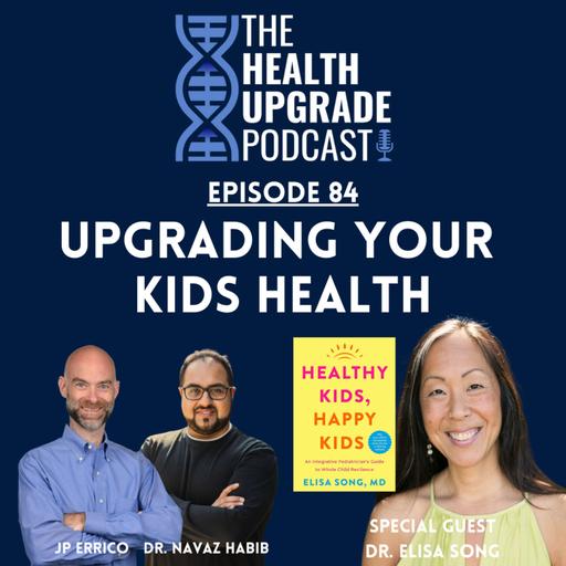 Upgrading Your Kids Health ft. Dr. Elisa Song