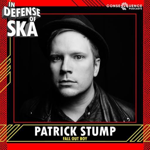 In Defense of Ska Ep 197: Fall Out Boy's Patrick Stump Returns