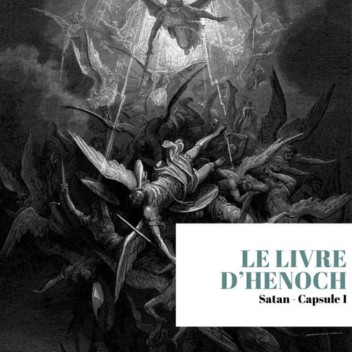 S3 - Capsule 1 - Le Livre d' Henoch et le Mythe des Veilleurs