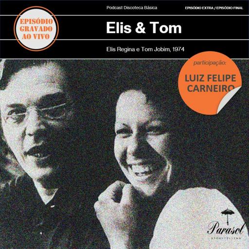 EPISÓDIO ESPECIAL: Elis & Tom (1974) - Elis Regina e Tom Jobim