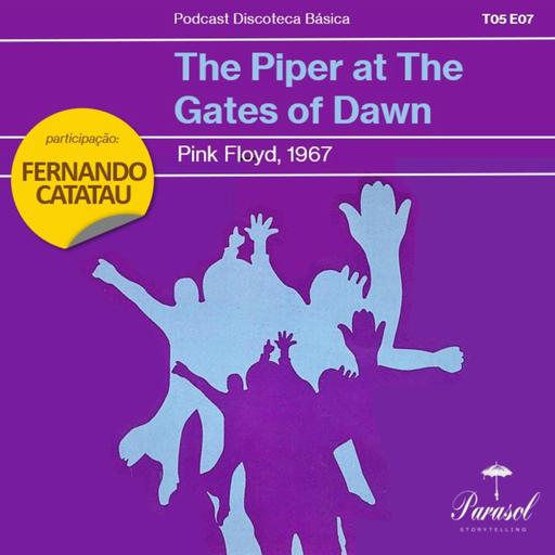 T05E07: The Piper At The Gates of Dawn - Pink Floyd (1967)