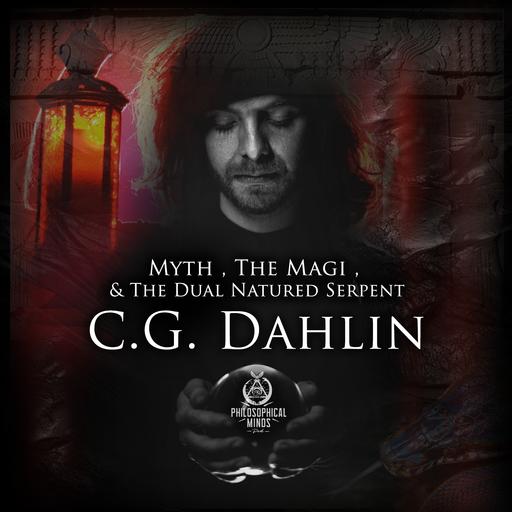 C.G. Dahlin | Myth, The Magi, & The Dual Natured Serpent