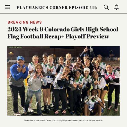 Playmaker’s Corner Episode 411: 2024 Week 9 Colorado Girls High School Flag Football Recap+ Playoff Preview