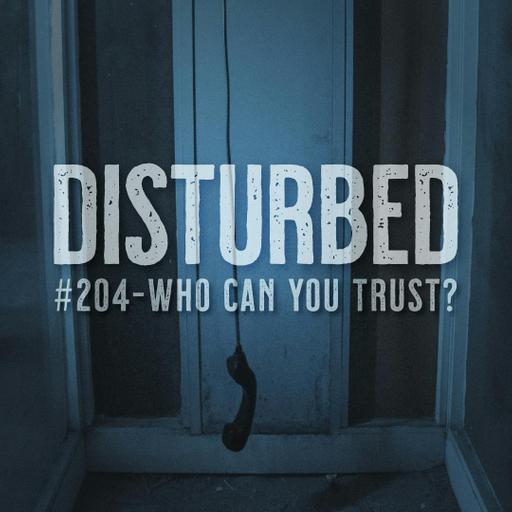 Disturbed #204 - Who Can You Trust?