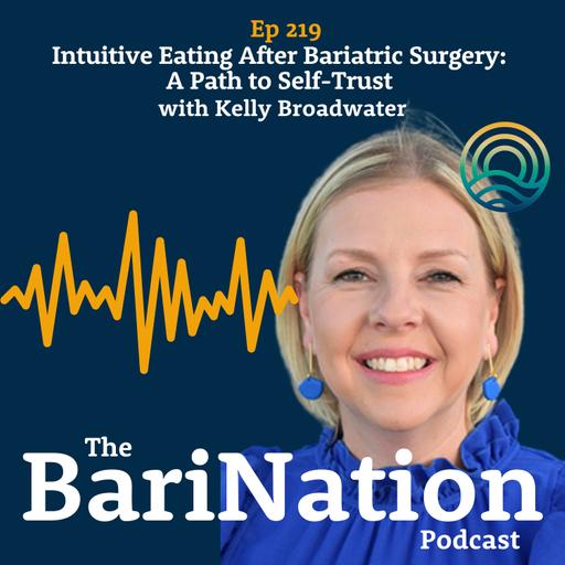 Ep 219 - Intuitive Eating After Bariatric Surgery: A Path to Self-Trust with Kelly Broadwater