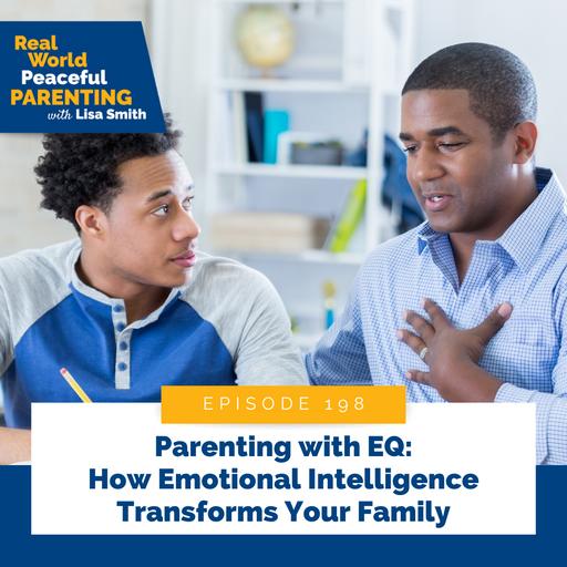 198: Parenting with EQ: How Emotional Intelligence Transforms Your Family